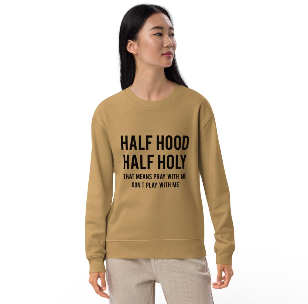 Half Hood Half Holy Sweatshirt