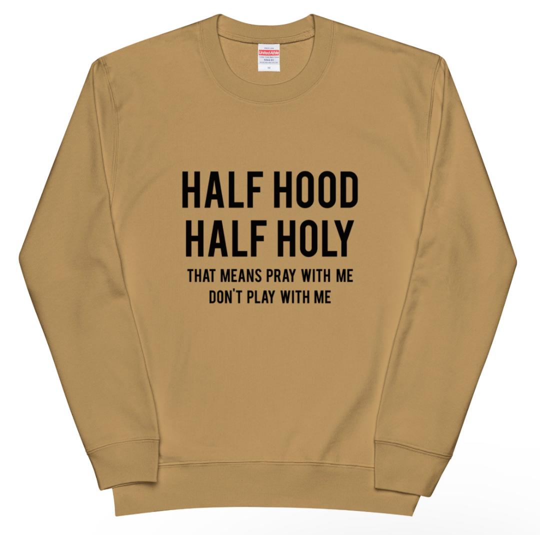 Half Hood Half Holy Sweatshirt